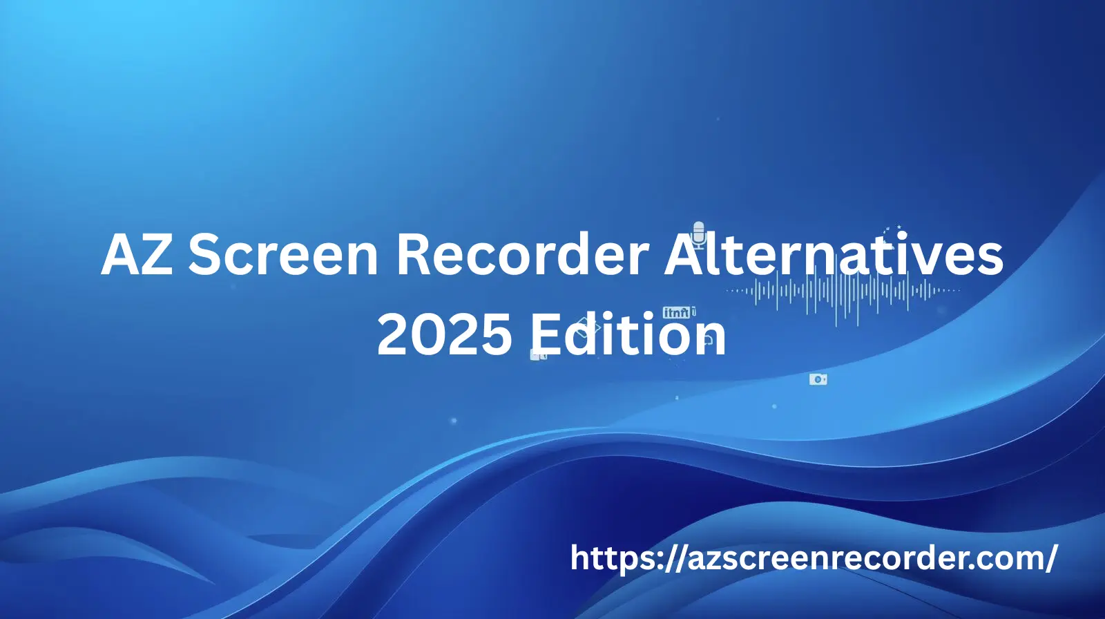 AZ Screen Recorder Alternatives 2025 Edition